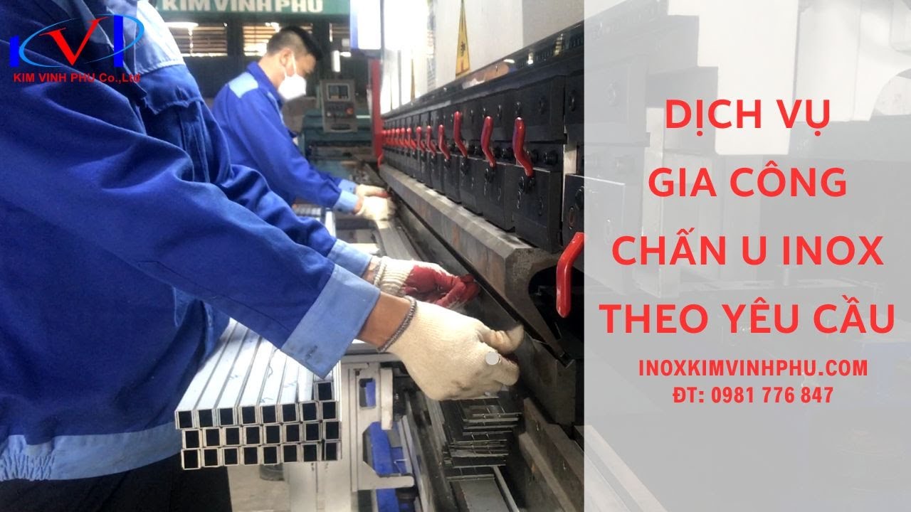 Gia công chấn U inox theo yêu cầu - Inox Kim Vĩnh Phú