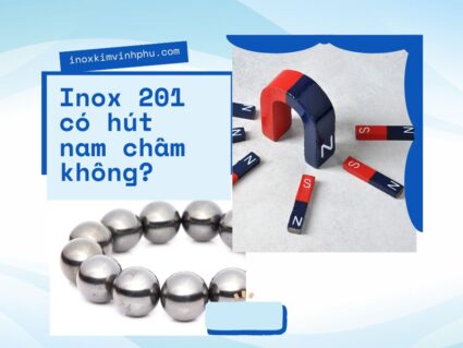 inox 201 có hút nam châm không