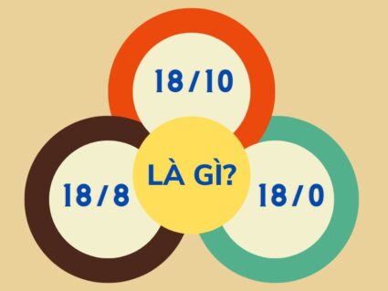 Ký hiệu 18/10, 18/8 và 18/0 là gì?