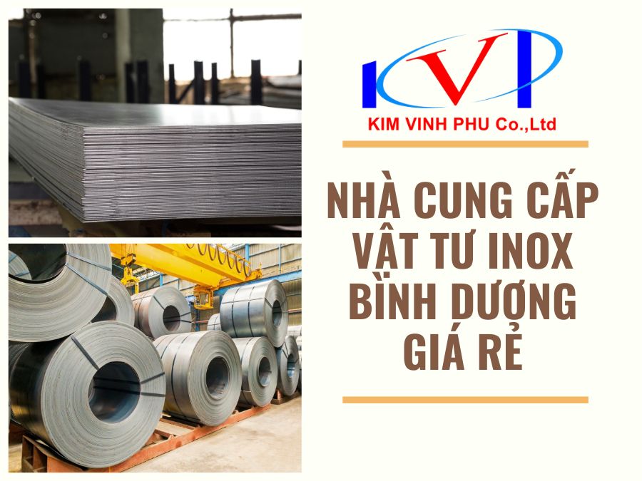 Nhà cung cấp vật tư inox Bình Dương giá rẻ - Inox Kim Vĩnh Phú